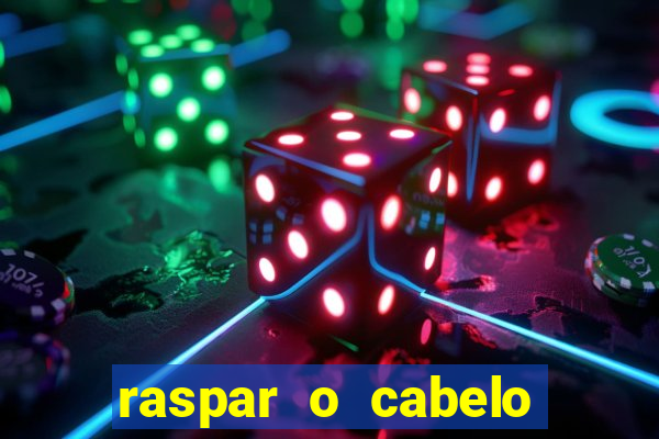 raspar o cabelo significado espiritual